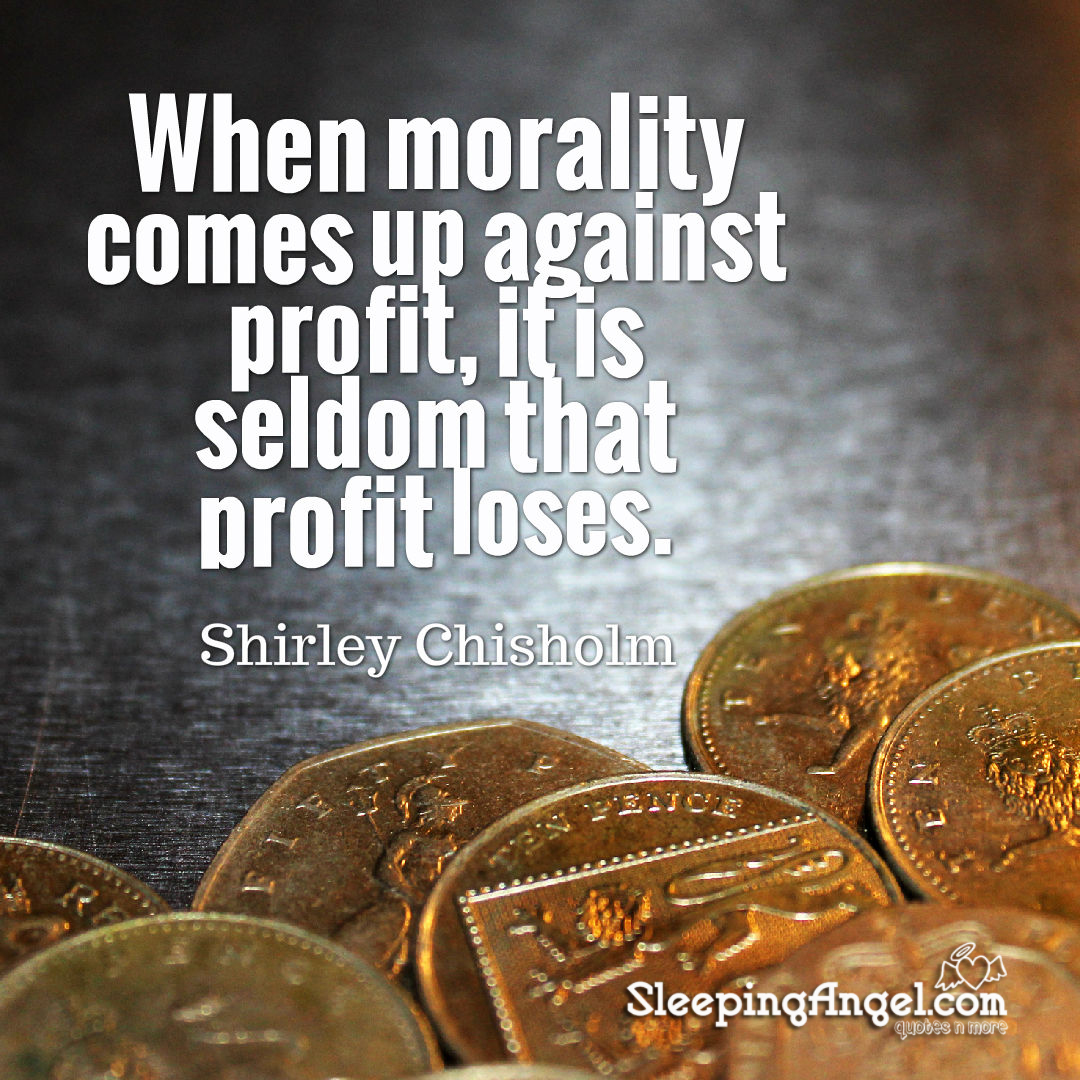 Morality against Profit Quote