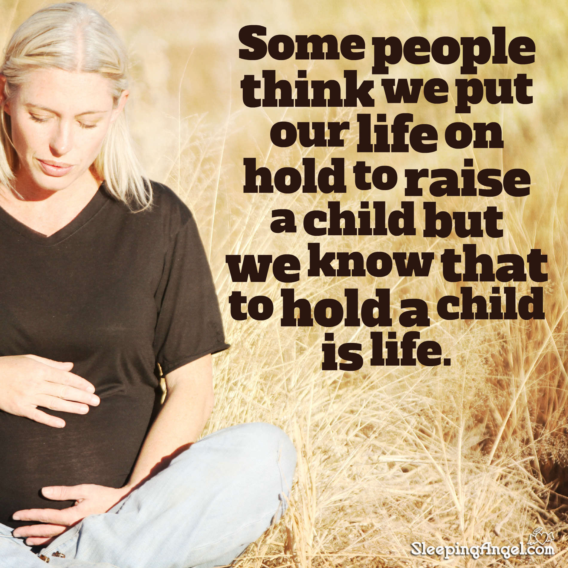 To Hold a Child is Life Quote