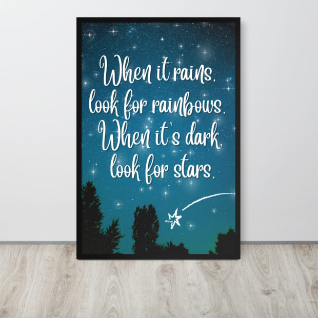 When It Rains, Look for Rainbows. When it’s Dark, Look For Stars Inspirational Poster