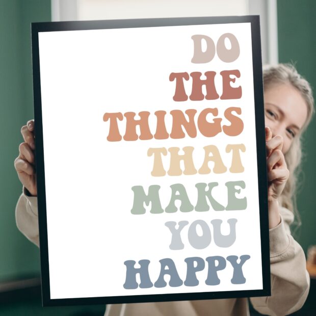 Do The Things That Make You Happy Poster