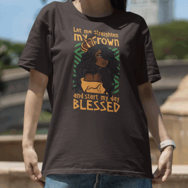 Let Me Straighten My Crown and Start My Day Blessed T-shirt