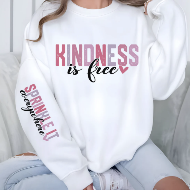 Kindness is Free, Sprinkle it Everywhere Sweatshirt